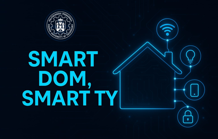 Grafika Politechniki Poznańskiej z napisem „SMART DOM, SMART TY” i schematem inteligentnego domu z ikonami Wi-Fi, żarówki, smartfona i kłódki.