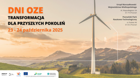 Plakat informujący o konferencji z napisem: DNI OZE Transformacja dla przyszłych pokoleń 23-24 października 2025. W prawym górnym rogu podane są adresy urzędu marszałkowskiego oraz poznańskiego parku naukowo-technicznego